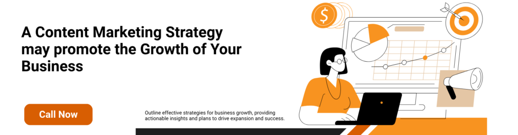 A Content Marketing Strategy may promote the Growth of Your Business