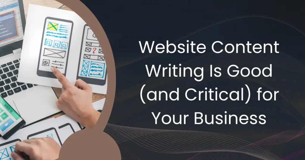 Website Content Writing Is Good (and Critical) for Your Business